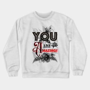 You are Amazing Crewneck Sweatshirt